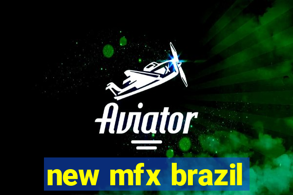 new mfx brazil